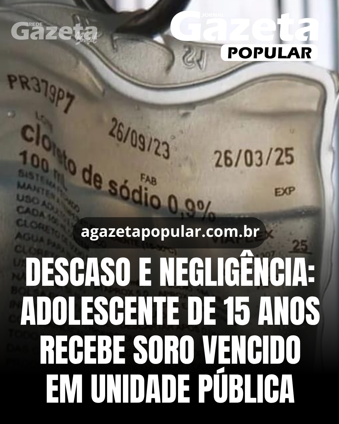 Descaso e negligência: adolescente de 15 anos recebe soro vencido em unidade pública
